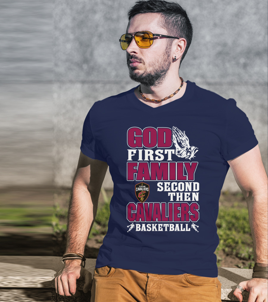 God First Family Second Then Cleveland Cavaliers Basketball T-Shirt