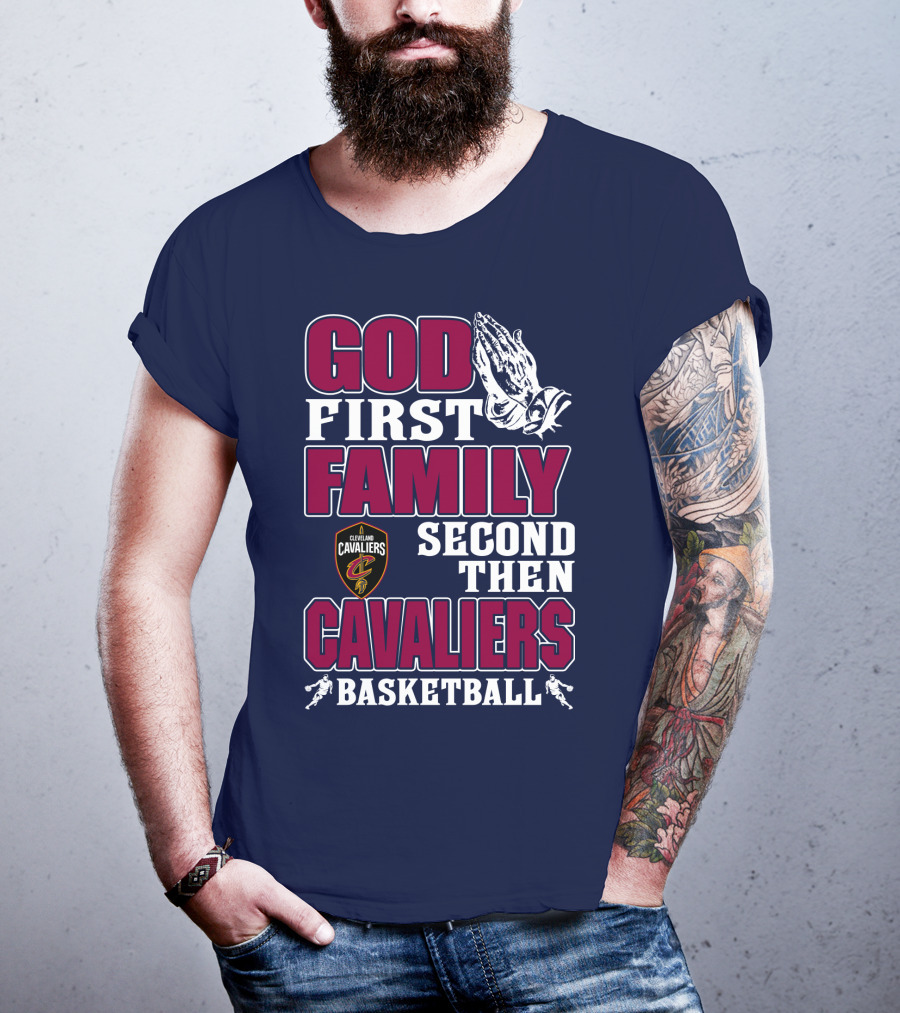 God First Family Second Then Cleveland Cavaliers Basketball T-Shirt