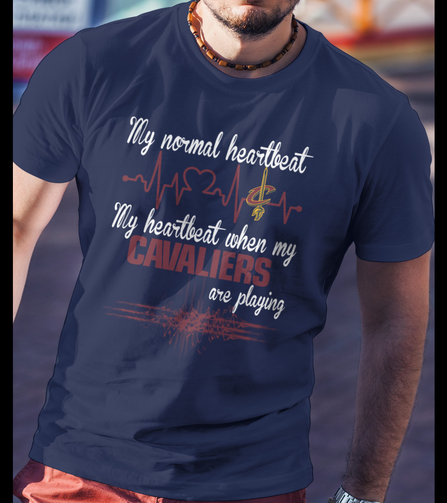 My Normal Heartbeat My Heartbeat When My Cavaliers Are Playing Cleveland Cavaliers T-Shirt