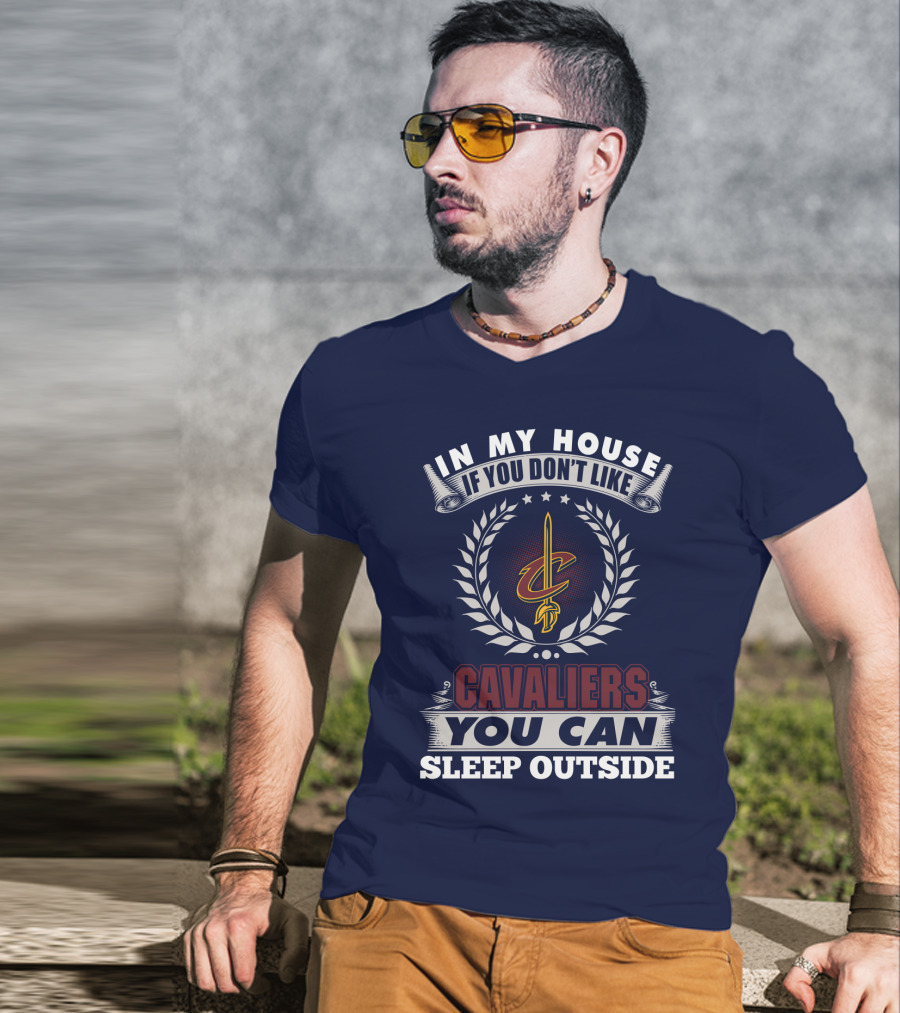 In My House If You Don't Like Cleveland Cavaliers You Can Sleep Outside T-Shirt