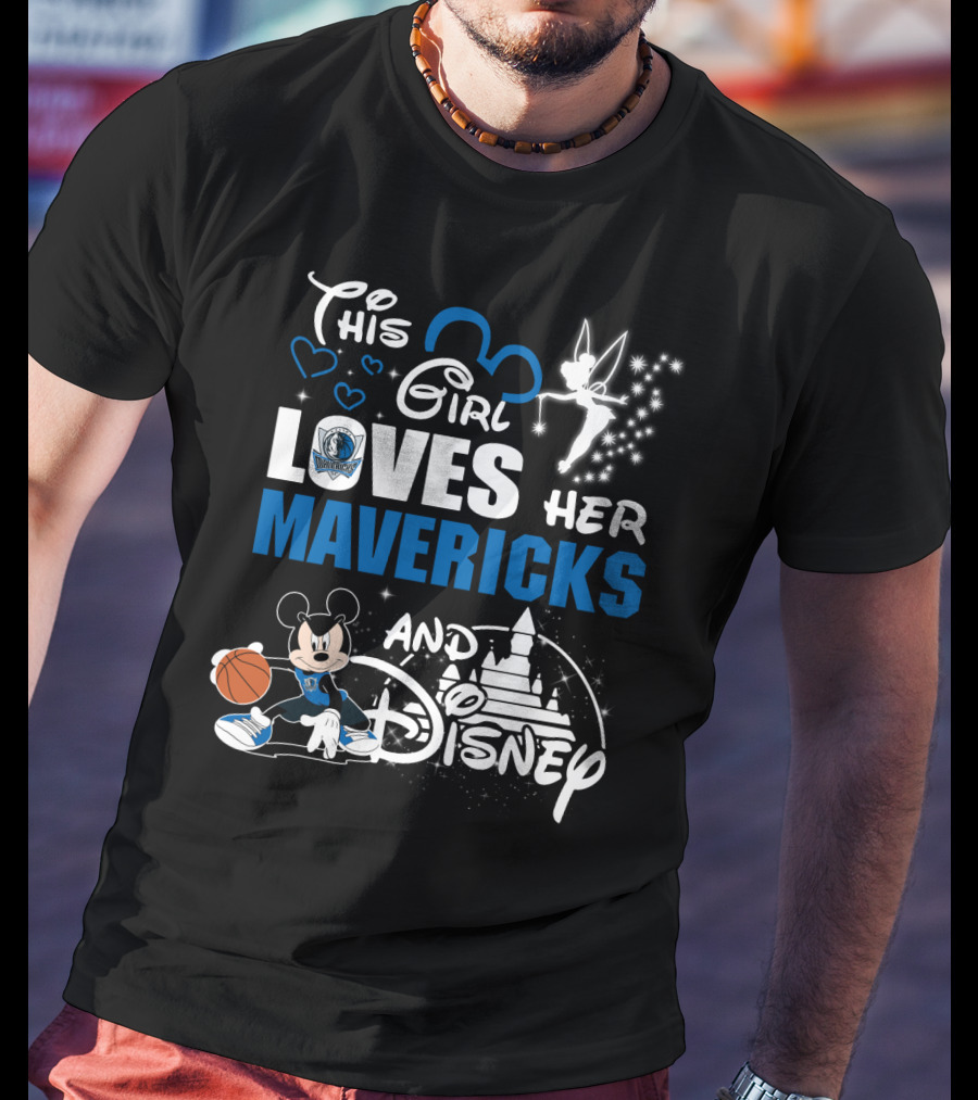 This Girl Loves Her Dallas Mavericks And Disney T-Shirt