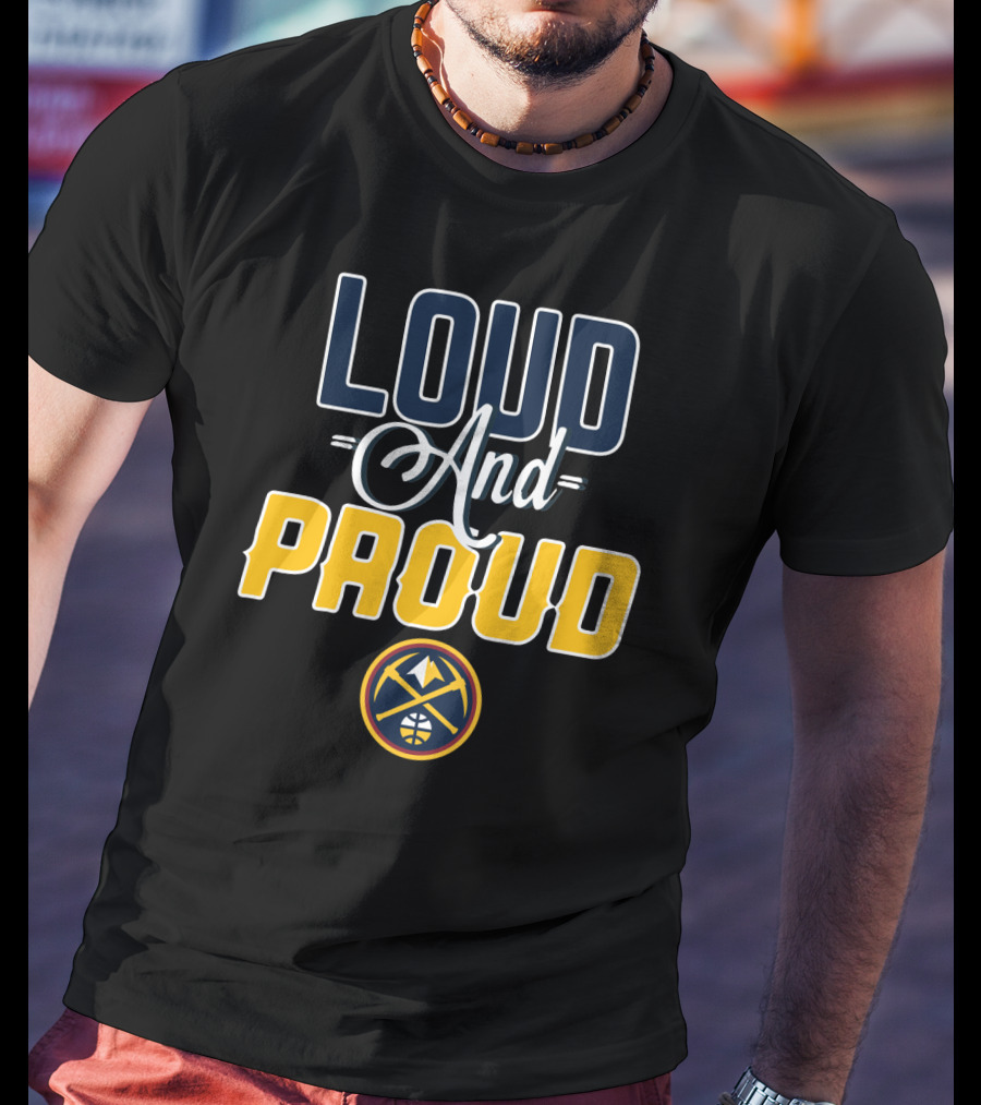 Denver Nuggets Loud And Proud T-Shirt