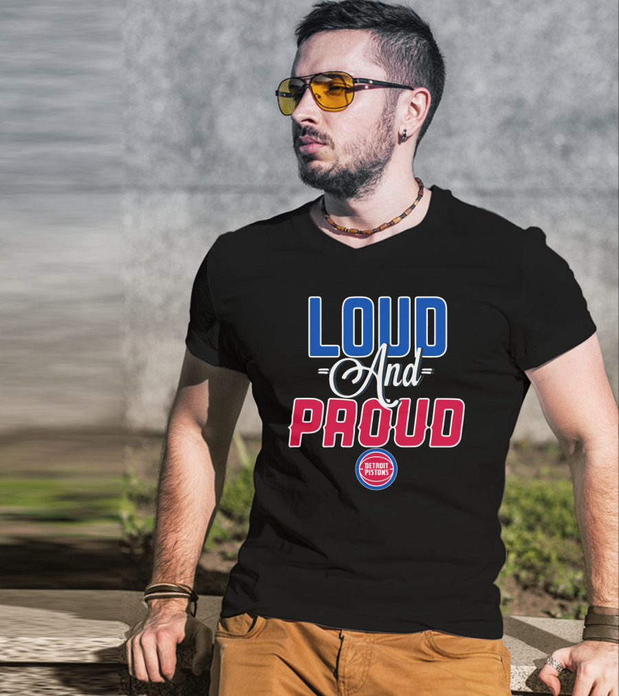 Loud And Proud Detroit Pistons T-Shirt