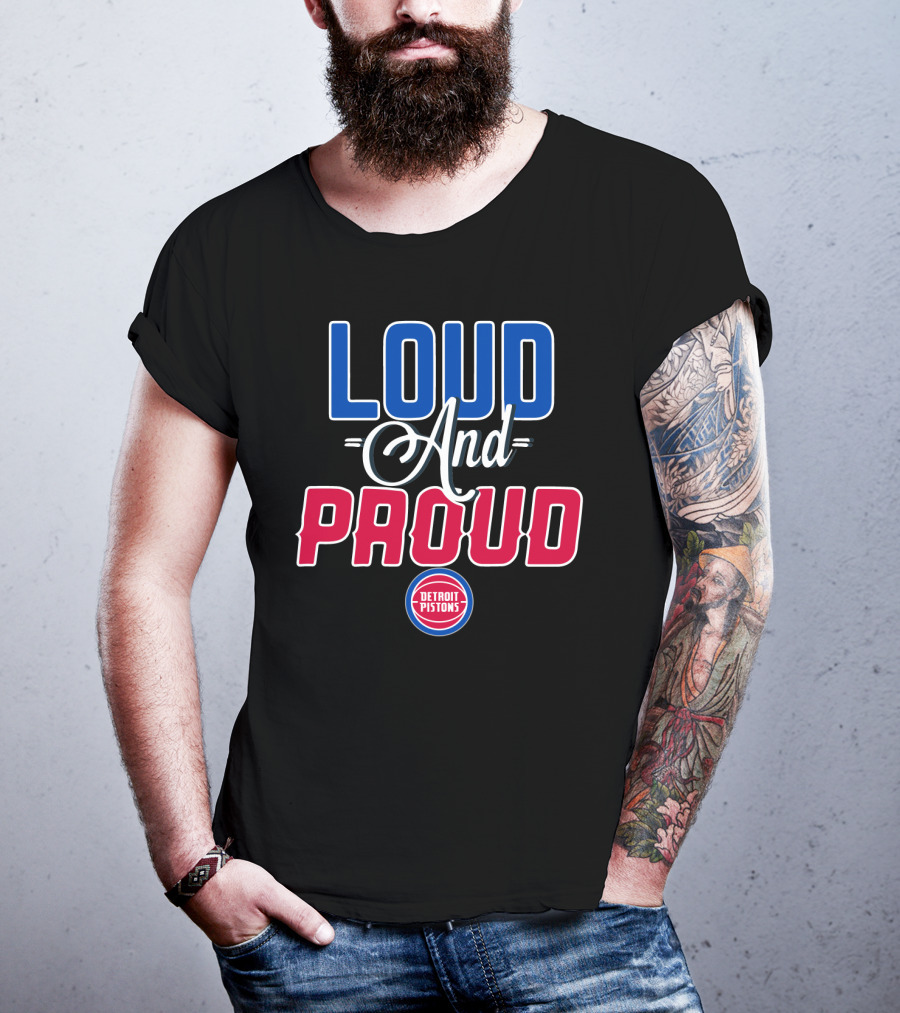 Loud And Proud Detroit Pistons T-Shirt