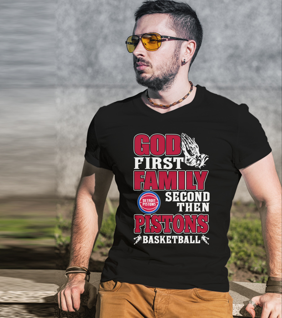 God First Family Second Then Detroit Pistons Basketball T-Shirt