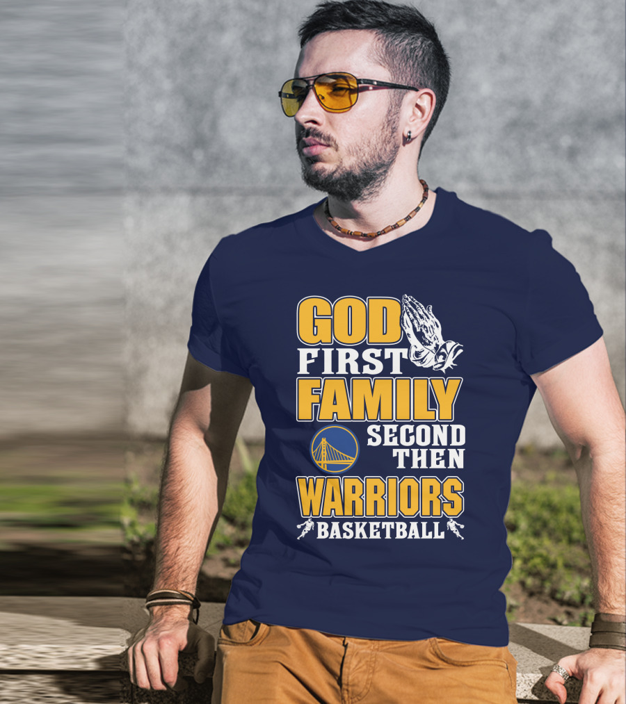 God First Family Second Then Warriors Basketball T-Shirt