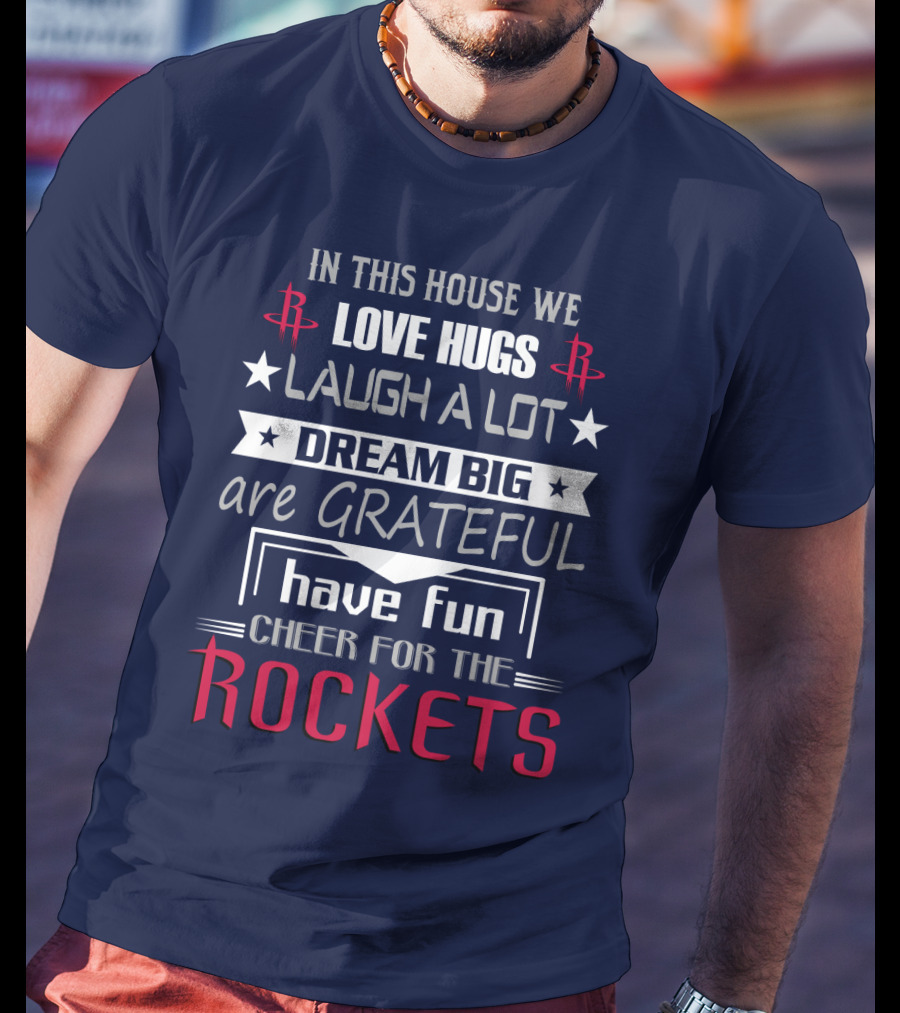 Houston Rockets Love Hugs Laugh Lot Dream Big Grateful Have Fun Cheer For Rockets T-Shirt