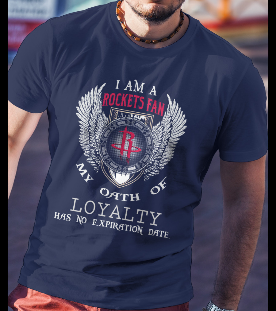 I Am A Rockets Fan My Oath Of Loyalty Has No Expiration Date T-Shirt