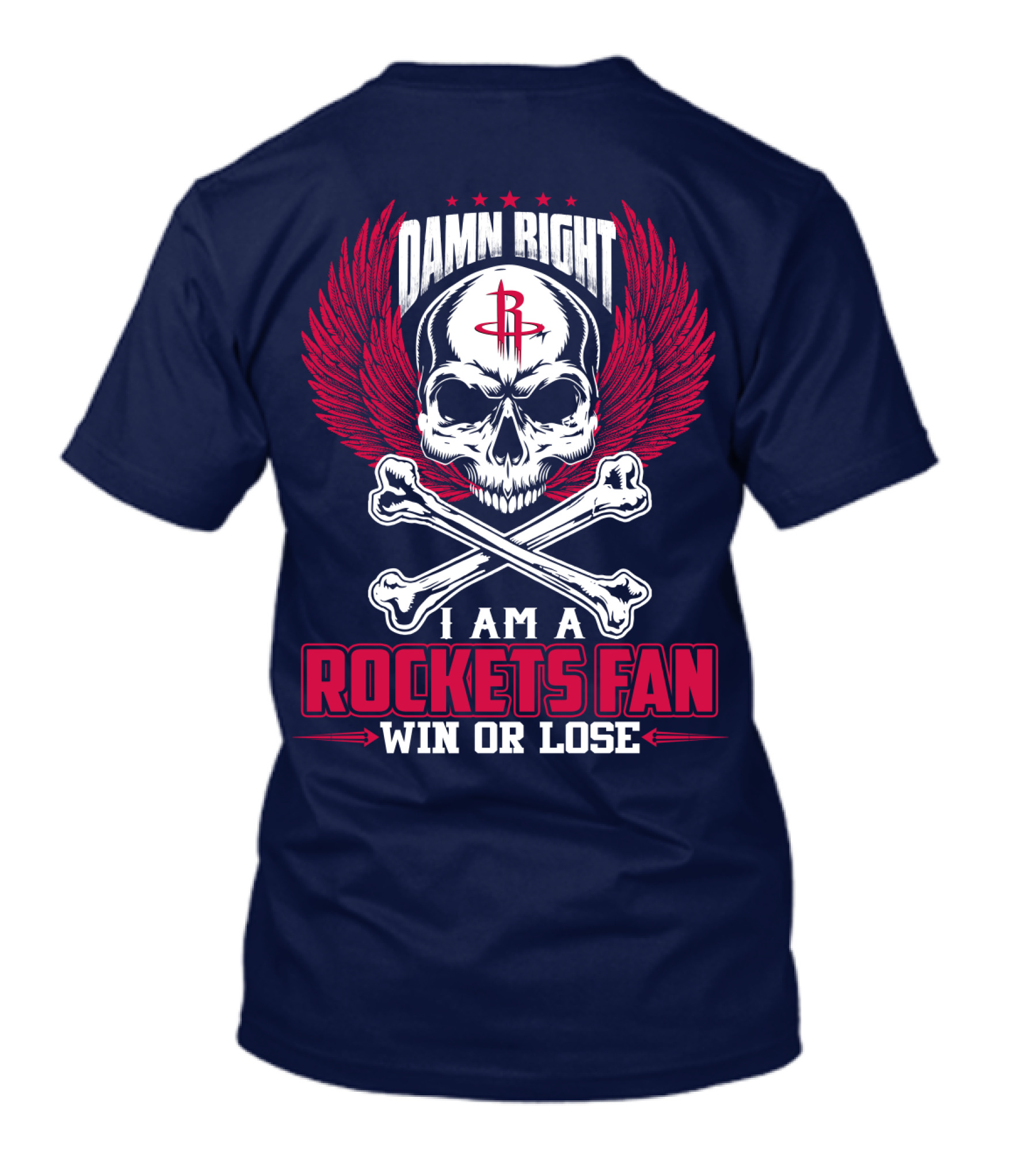 Damn Right I Am A Houston Rockets Fan Win Or Lose T-Shirt