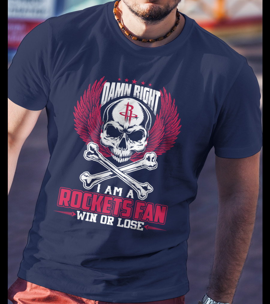 Damn Right I Am A Houston Rockets Fan Win Or Lose T-Shirt