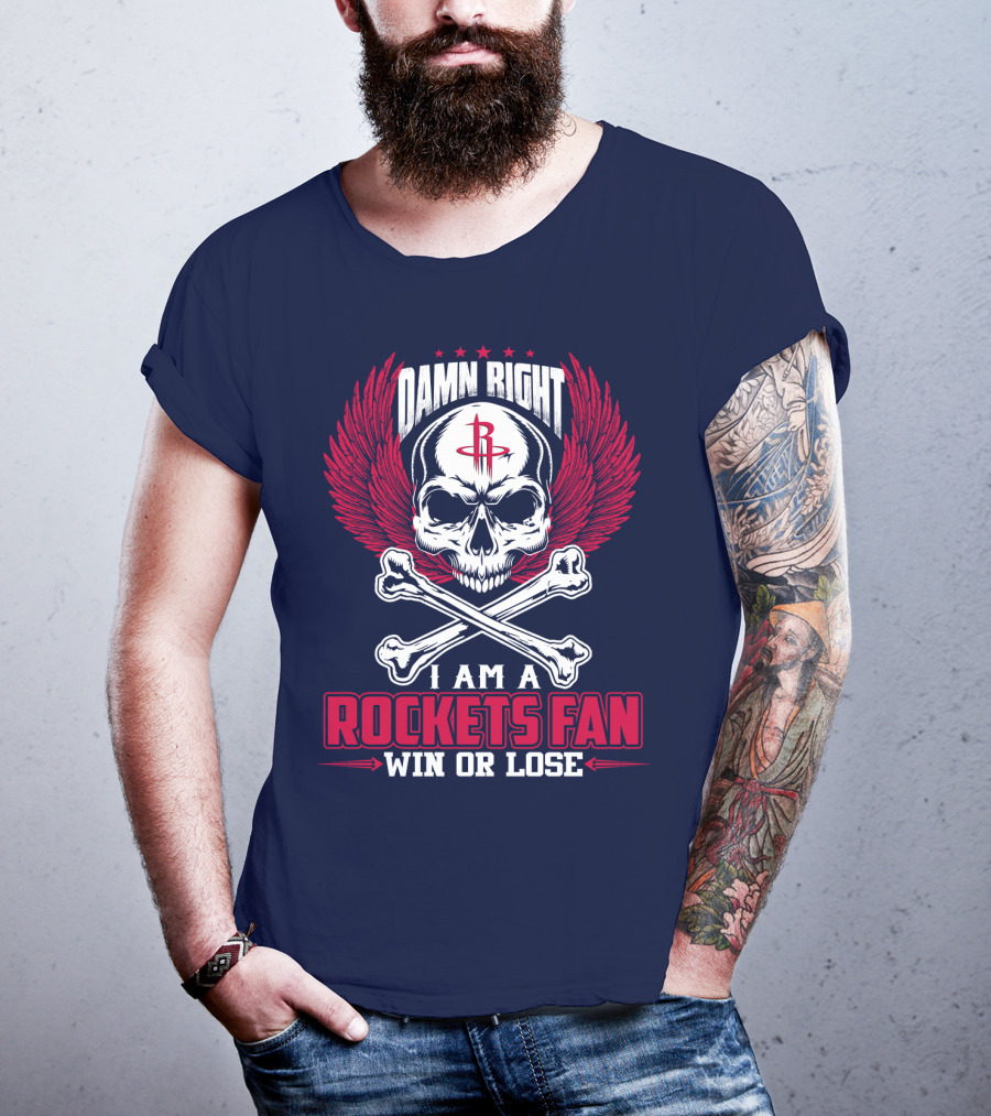 Damn Right I Am A Houston Rockets Fan Win Or Lose T-Shirt
