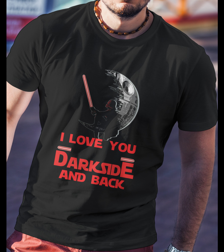 I Love You To The Darkside And Back T-Shirt