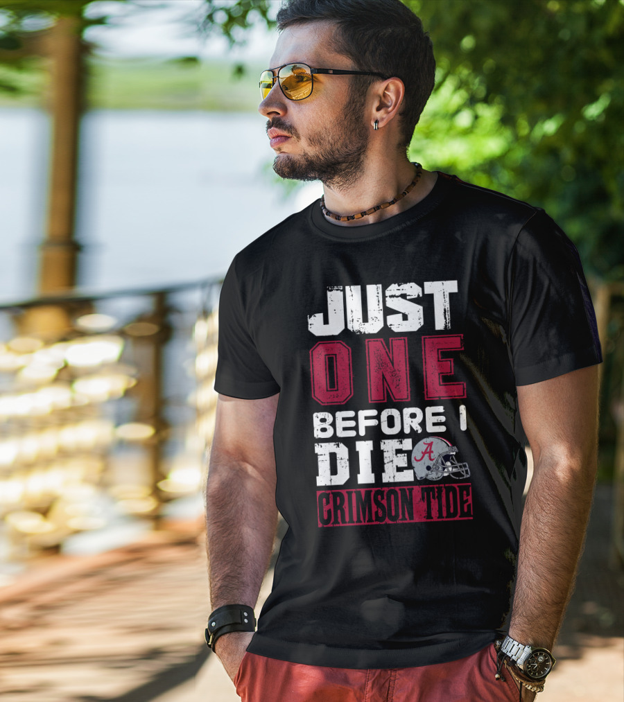 Just One Before I Die Crimson Tide T-Shirt