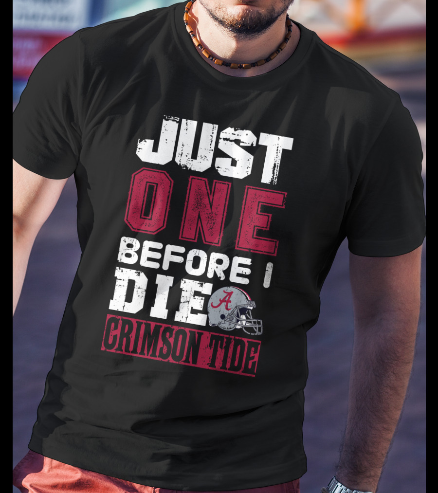 Just One Before I Die Crimson Tide T-Shirt