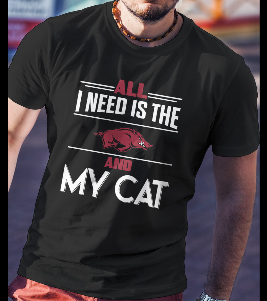 All I Need Is The Arkansas Razorbacks And My Cat T-Shirt