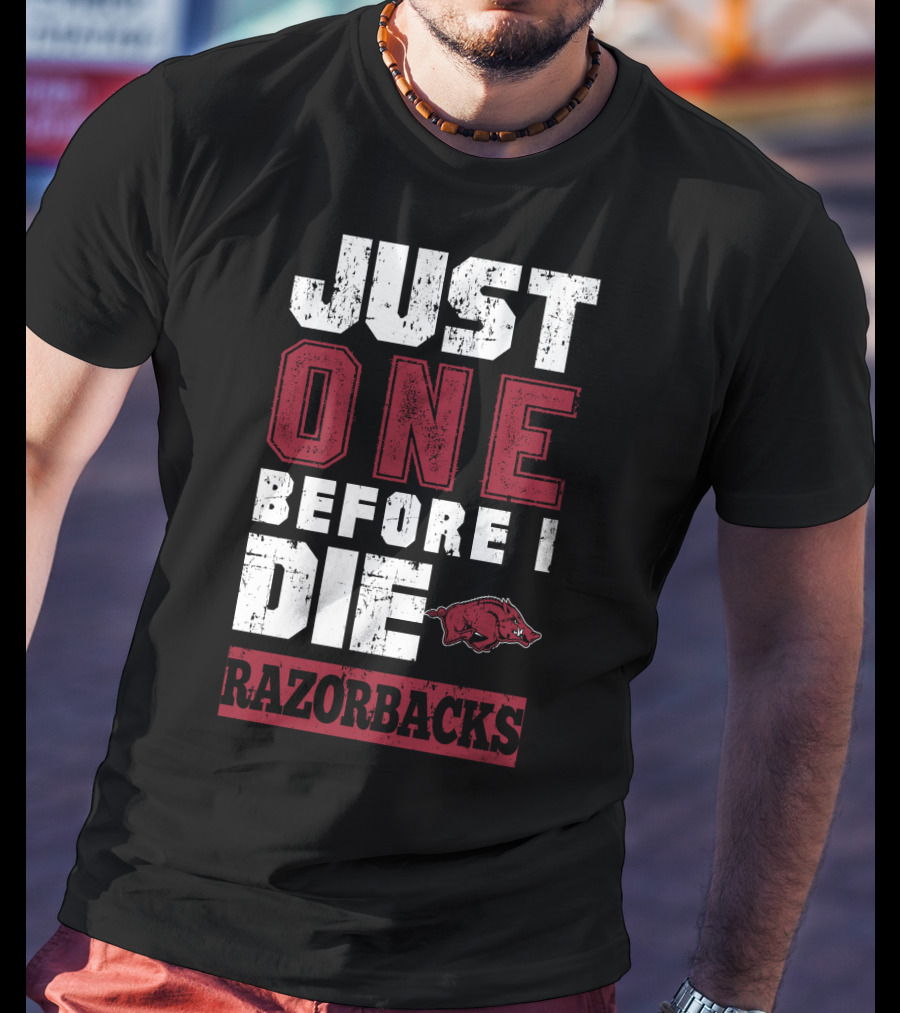 Just One Before I Die Razorbacks T-Shirt