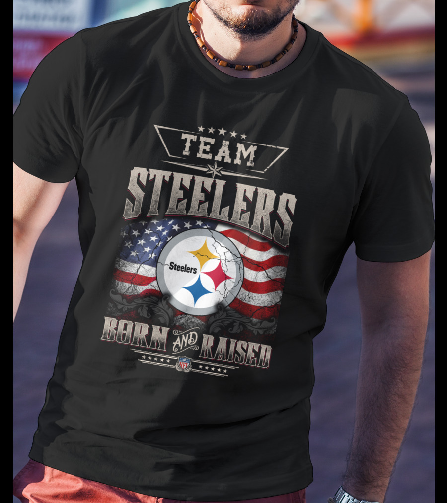 Team Pittsburgh Steelers Born And Raised Nfl T-Shirt