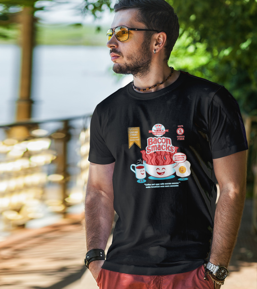 New Epic Daddy's Bacon Smacks Coffee And Eggs With Bacon Smacks Make Breakfast Even More Awesome T-Shirt