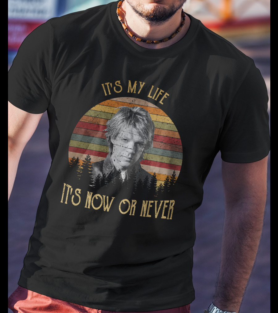 It's My Life It's Now Or Never BonJovi25 T-Shirt