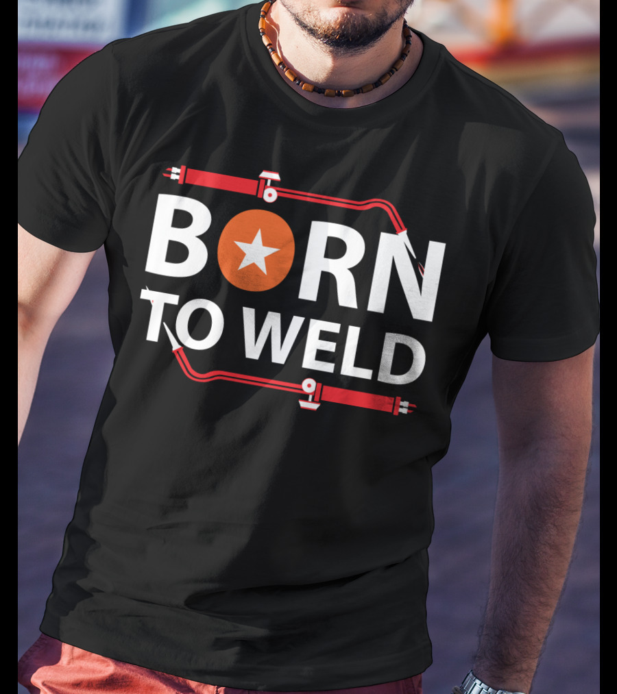 Born To Weld With Welding Torch And Star Icon In Bold Letters T-Shirt