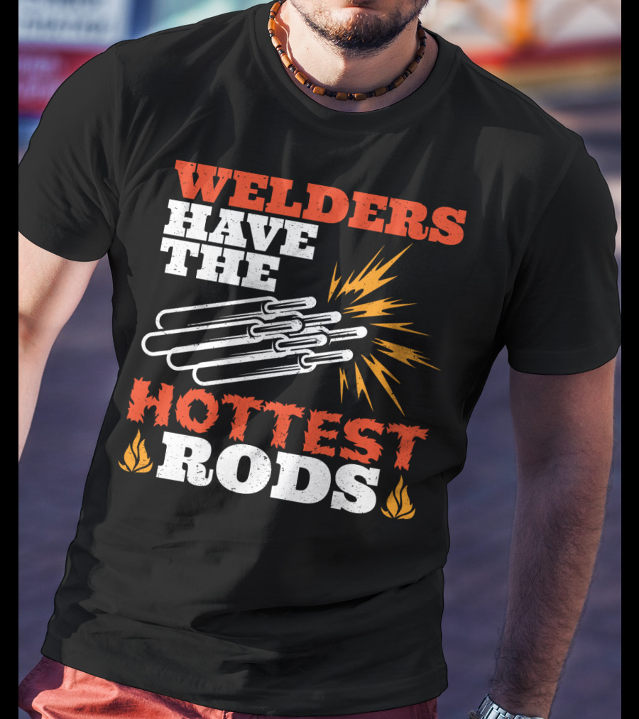 Welders Have The Hottest Rods Sparks Flame Motif T-Shirt