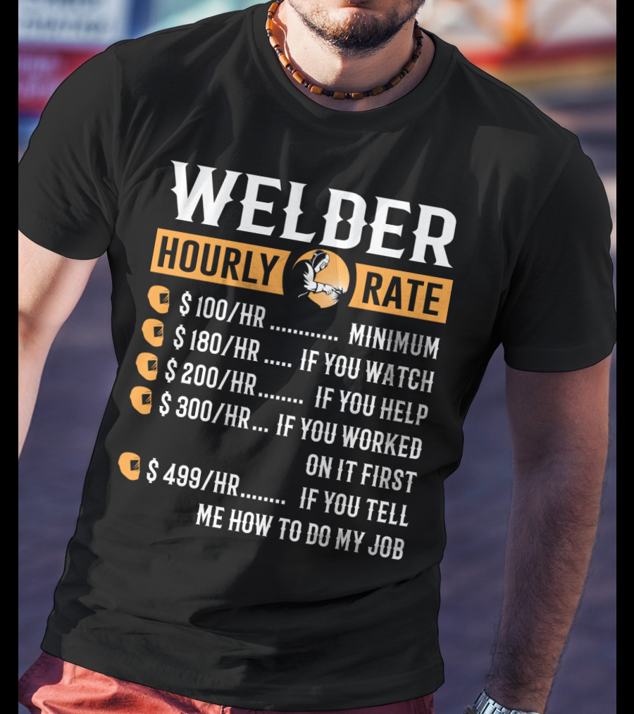 Humorous Welder Hourly Rate Minimum Watching Helping Working Advice T-Shirt