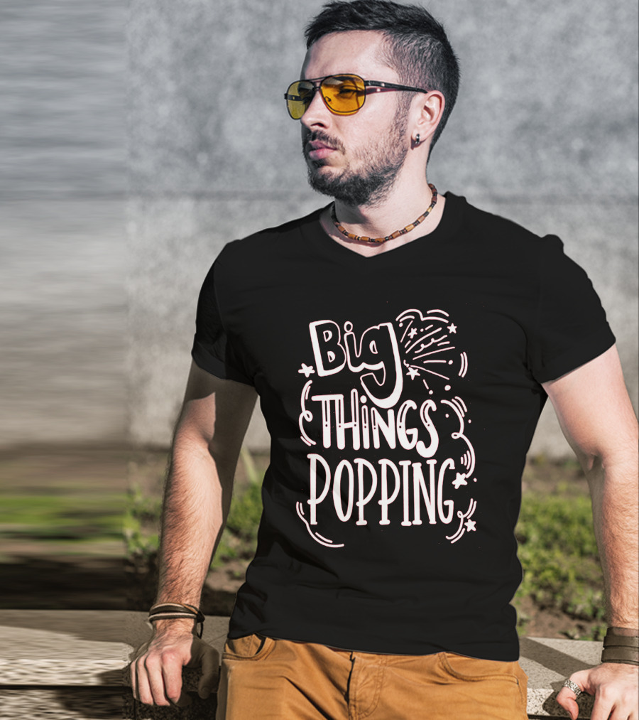 Big Things Popping Fireworks Celebration T-Shirt