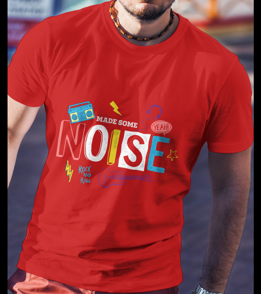 Made Some Noise Rock And Roll Yeah Party Make Some Noise Party With Friend Hip Hop T-Shirt