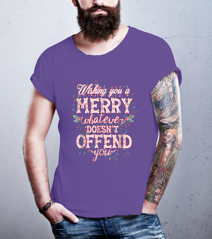 Wishing You A Merry Whatever Doesn't Offend You T-Shirt
