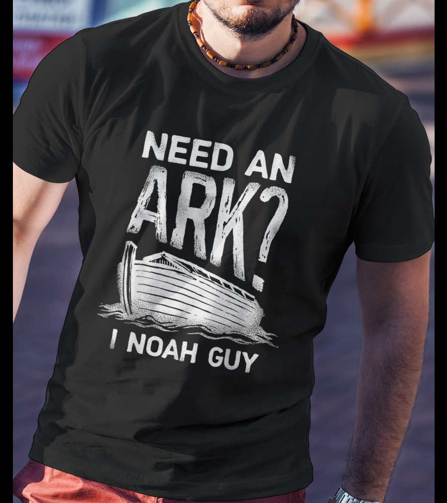 Need An Ark I Noah Guy Christian Pun Boat Image T-Shirt