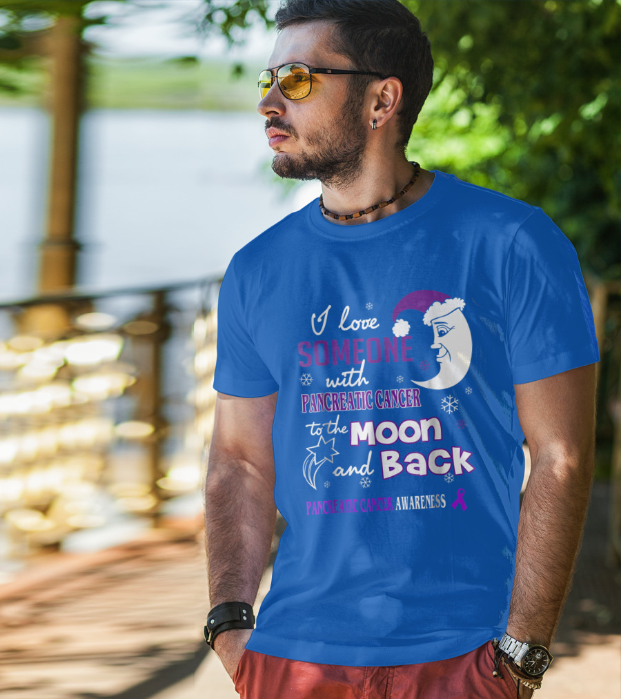 I Love Someone With Pancreatic Cancer To The Moon And Back Pancreatic Cancer Awareness T-Shirt