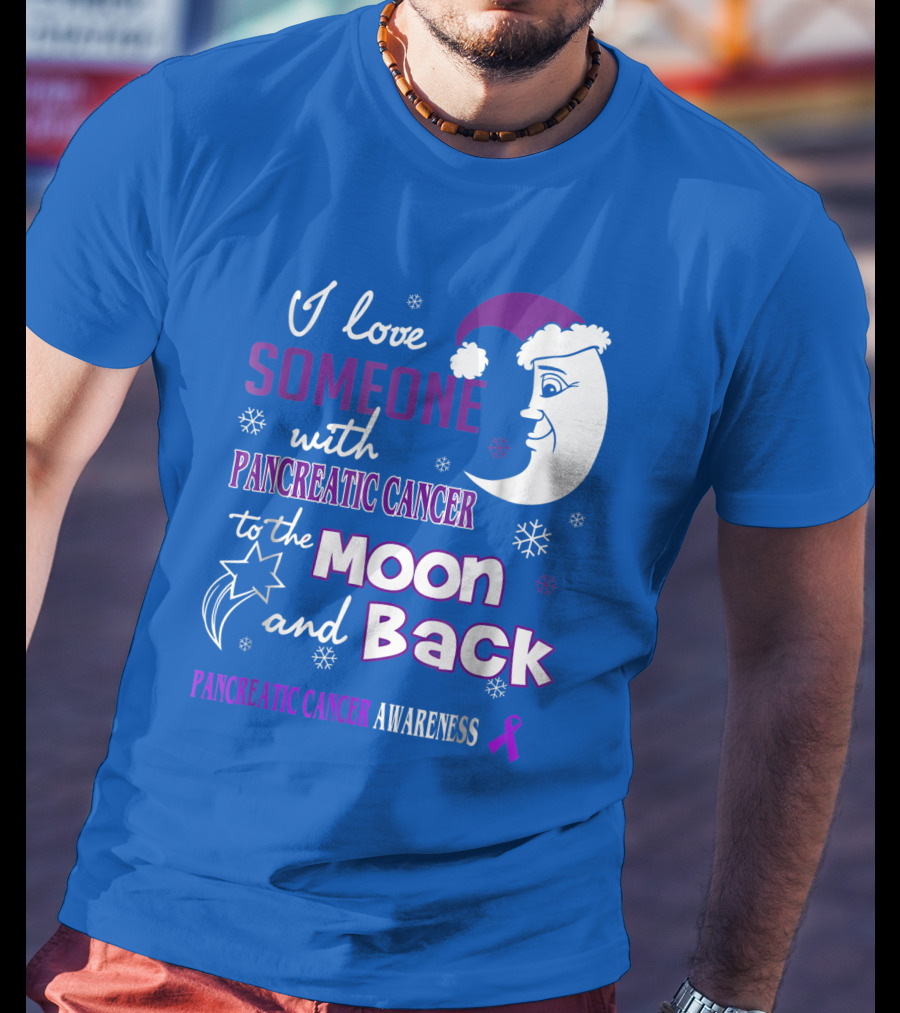 I Love Someone With Pancreatic Cancer To The Moon And Back Pancreatic Cancer Awareness T-Shirt