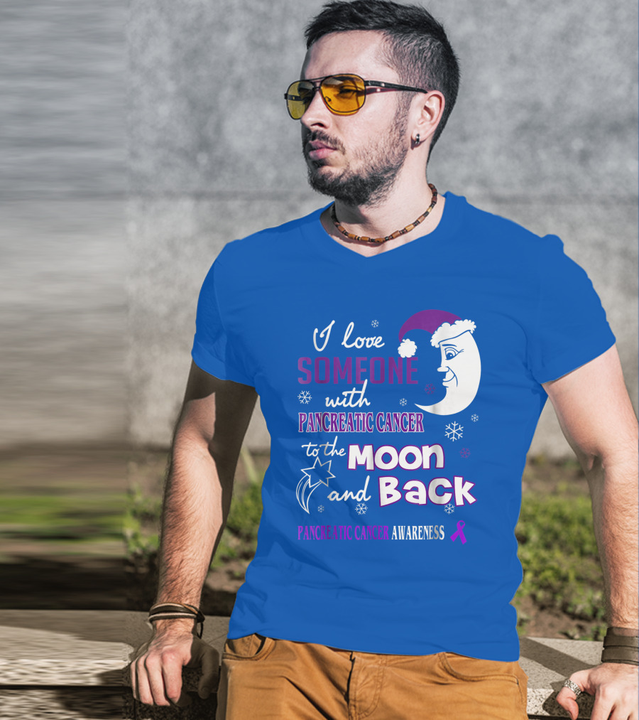 I Love Someone With Pancreatic Cancer To The Moon And Back Pancreatic Cancer Awareness T-Shirt