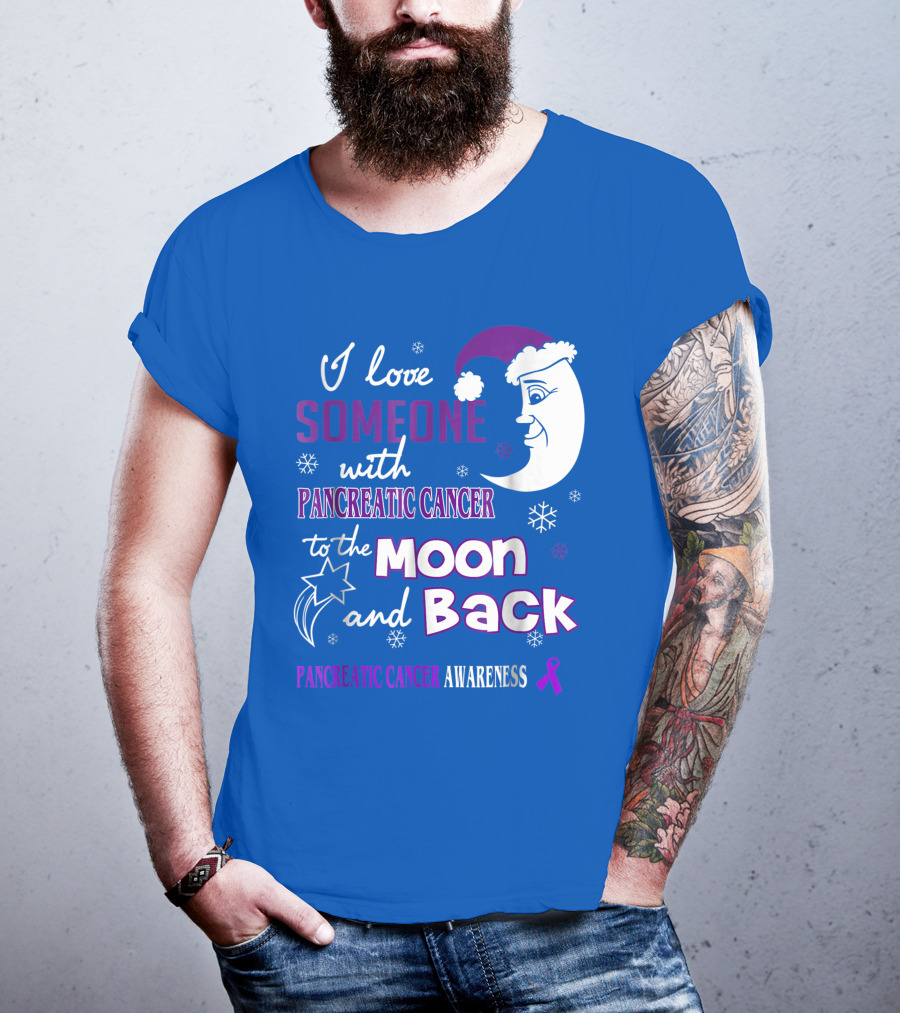 I Love Someone With Pancreatic Cancer To The Moon And Back Pancreatic Cancer Awareness T-Shirt