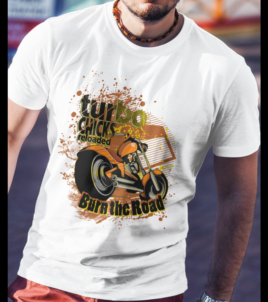 Turbo Chicks Reloaded Burn The Road Motorcycle Adventure T-Shirt
