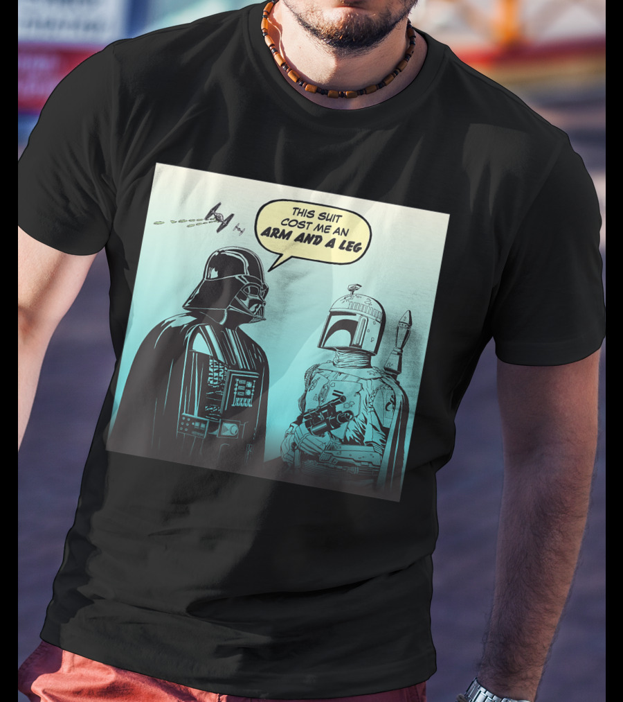 Star Wars Funny Darth Vader Boba Fett Comic This Suit Cost Me An Arm And A Leg T-Shirt