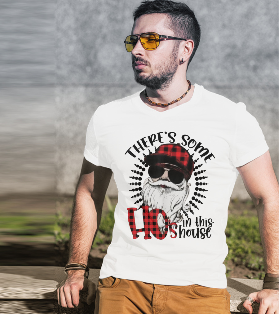 There's Some Ho's IN This House Santa Claus With Sunglasses And Plaid Hat T-Shirt