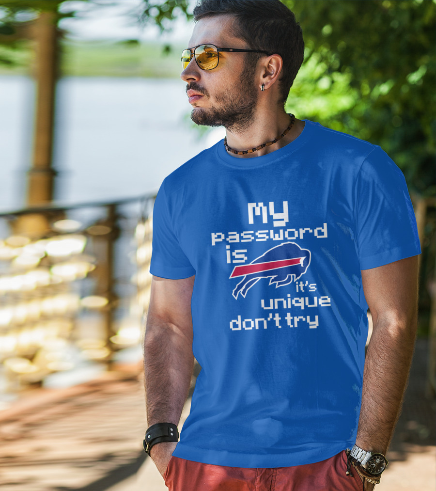 My Password Is Buffalo Bills It's Unique Don't Try T-Shirt