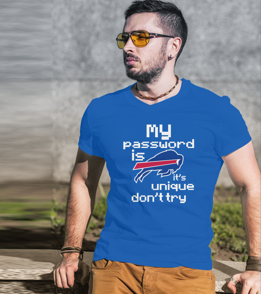 My Password Is Buffalo Bills It's Unique Don't Try T-Shirt