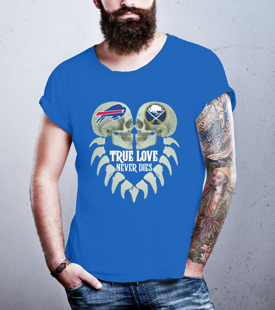 Buffalo Bills Sabres True Love Never Dies Skull Logos T-Shirt