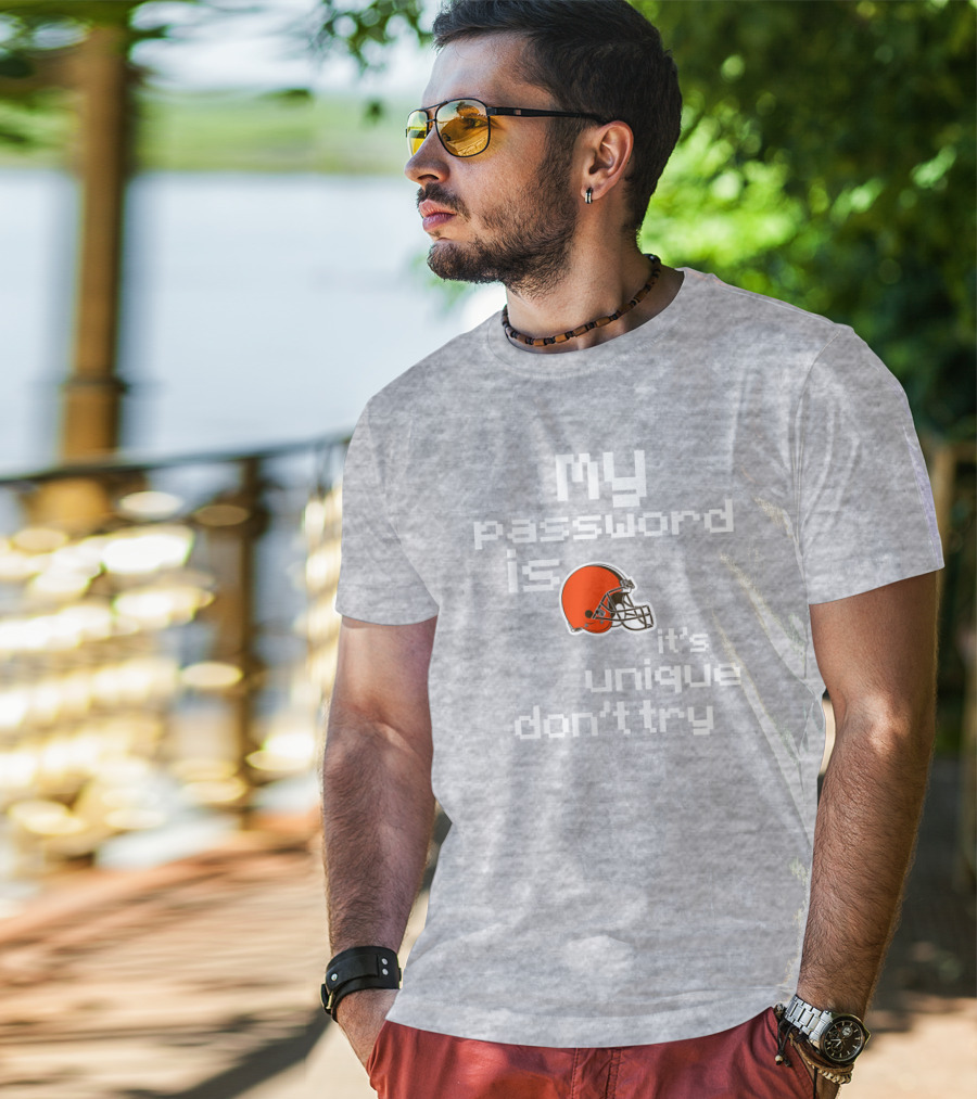 My Password Is Unique Browns Helmet Don't Try T-Shirt