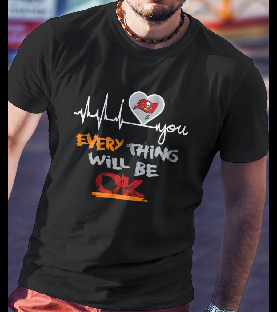 Buccaneers I Love You Everything Will Be Ok T-Shirt
