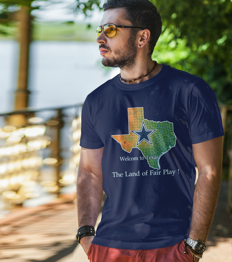 Welcome To Texas Cowboys The Land Of Fair Play T-Shirt