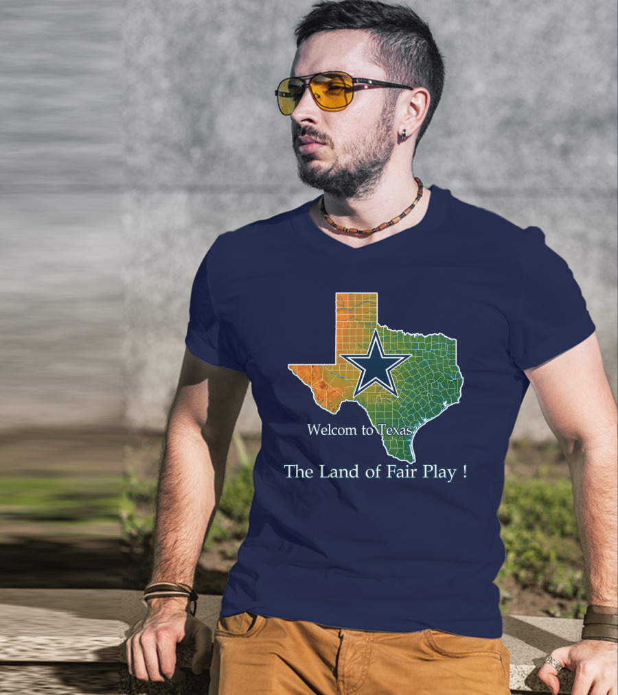 Welcome To Texas Cowboys The Land Of Fair Play T-Shirt