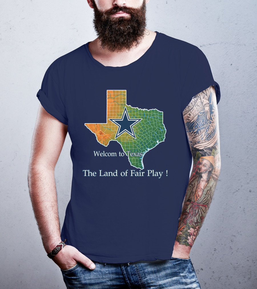 Welcome To Texas Cowboys The Land Of Fair Play T-Shirt