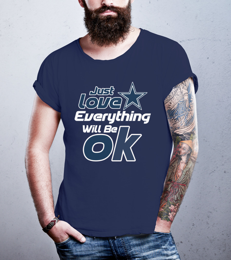 Just Love Everything Will Be Ok Cowboys T-Shirt