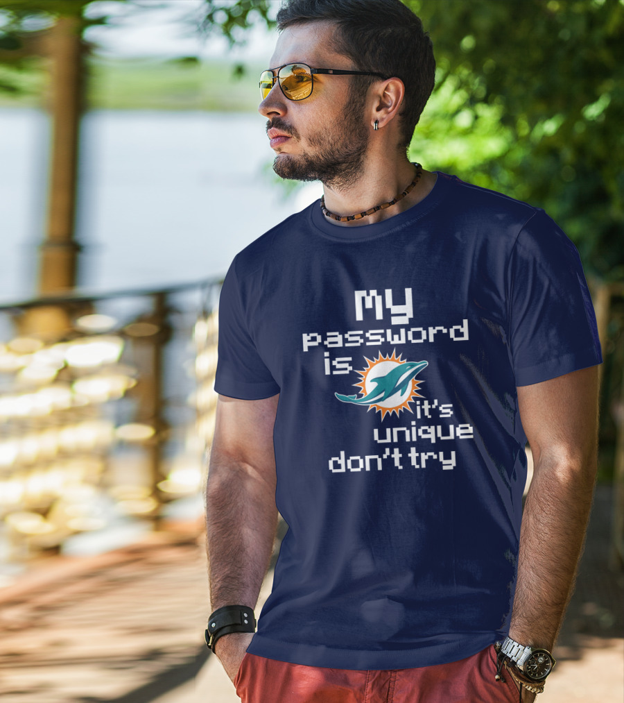 My Password Is Dolphins It's Unique Don't Try T-Shirt