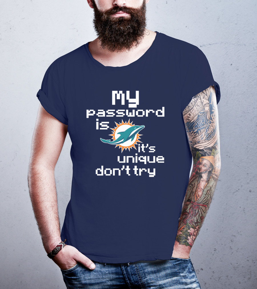 My Password Is Dolphins It's Unique Don't Try T-Shirt