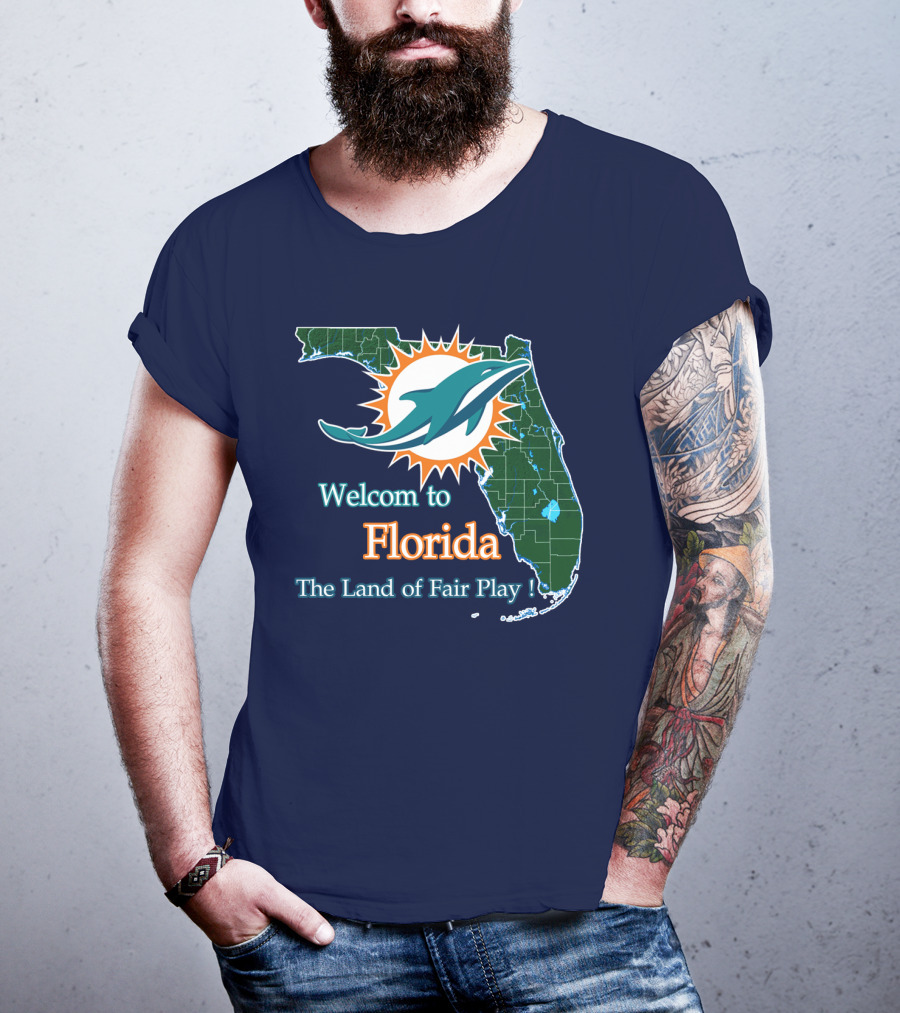 Welcome To Florida Dolphins The Land Of Fair Play T-Shirt
