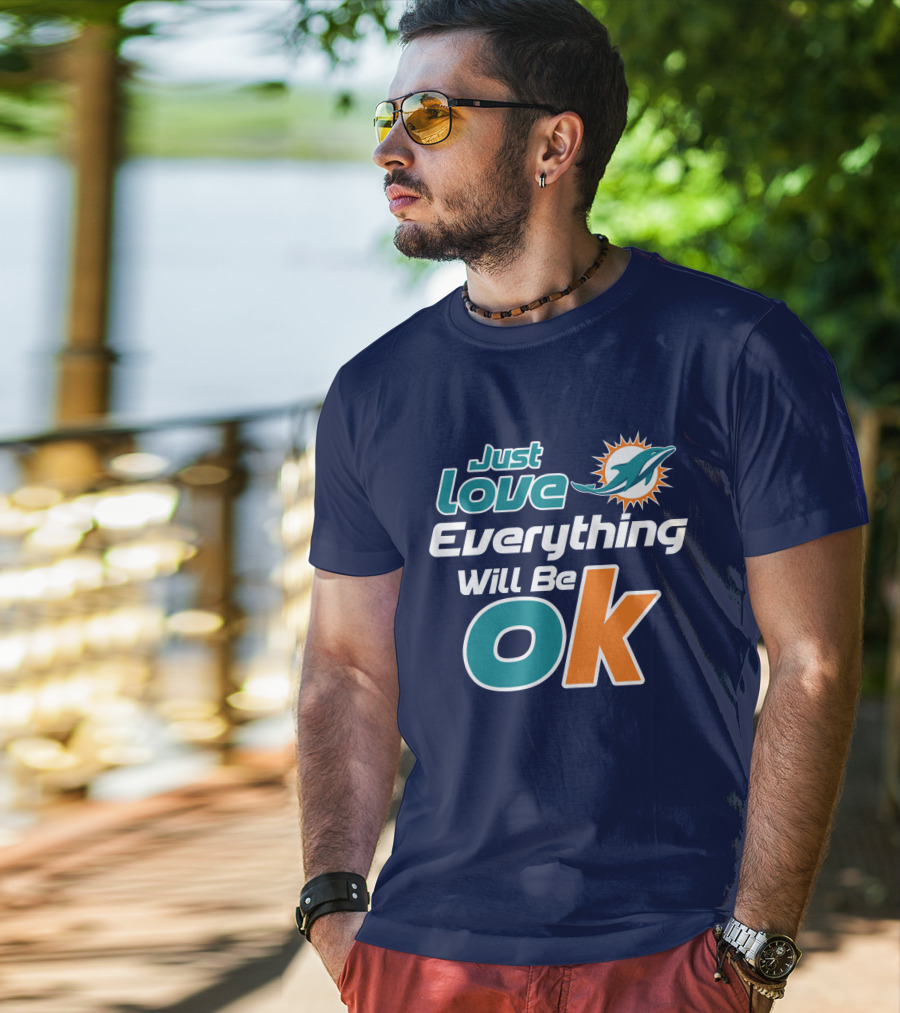 Just Love Dolphins Everything Will Be Ok T-Shirt